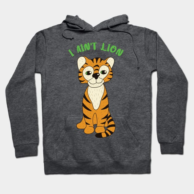 I Ain't Lion Hoodie by Alissa Carin